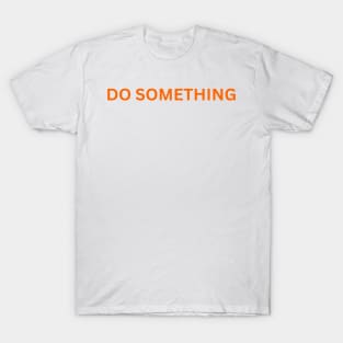 DO SOMETHING We Wear Orange Gun Control T-Shirt